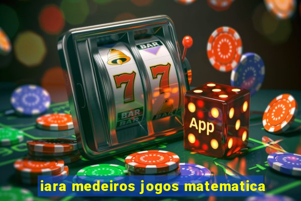 iara medeiros jogos matematica